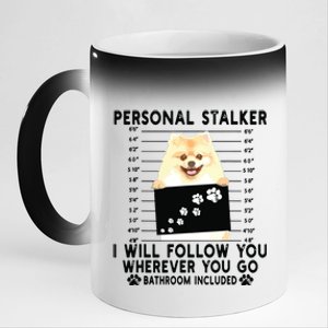 Personal Stalker I Will Follow You Pomeranian Lover Gift 11oz Black Color Changing Mug