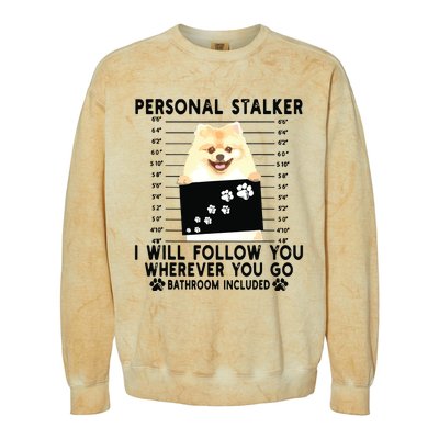 Personal Stalker I Will Follow You Pomeranian Lover Gift Colorblast Crewneck Sweatshirt