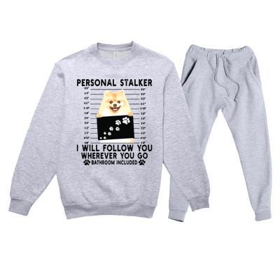 Personal Stalker I Will Follow You Pomeranian Lover Gift Premium Crewneck Sweatsuit Set