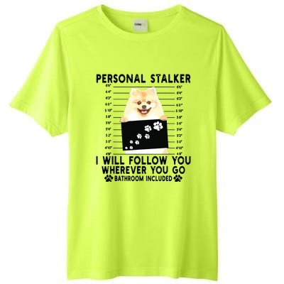 Personal Stalker I Will Follow You Pomeranian Lover Gift Tall Fusion ChromaSoft Performance T-Shirt