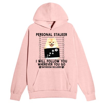 Personal Stalker I Will Follow You Pomeranian Lover Gift Urban Pullover Hoodie