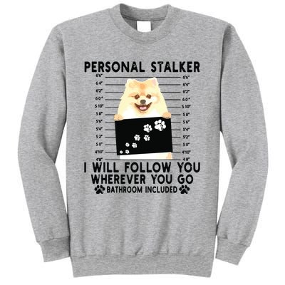 Personal Stalker I Will Follow You Pomeranian Lover Gift Sweatshirt