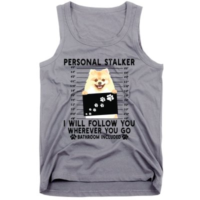 Personal Stalker I Will Follow You Pomeranian Lover Gift Tank Top