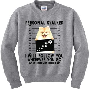 Personal Stalker I Will Follow You Pomeranian Lover Gift Kids Sweatshirt