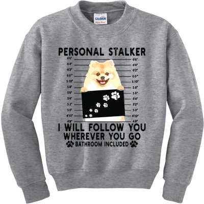 Personal Stalker I Will Follow You Pomeranian Lover Gift Kids Sweatshirt