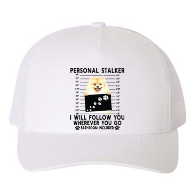 Personal Stalker I Will Follow You Pomeranian Lover Gift Yupoong Adult 5-Panel Trucker Hat