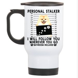 Personal Stalker I Will Follow You Pomeranian Lover Gift Stainless Steel Travel Mug