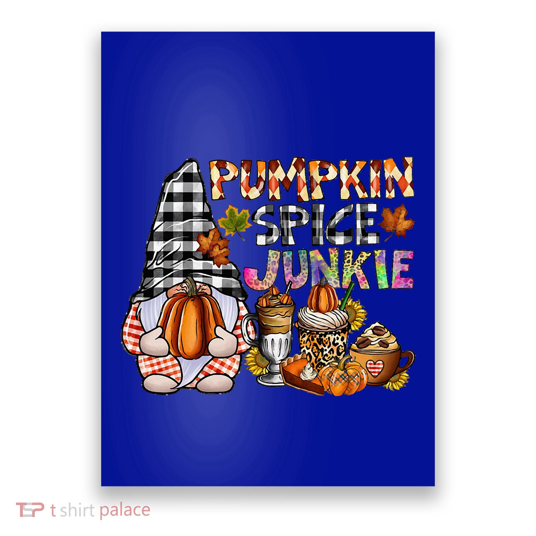 Pumpkin Spice Junkie Autumn Gnome Fall Thanksgiving Lover Poster