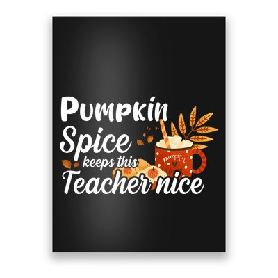 Pumpkin Spice Keeps This Teacher Nice Poster