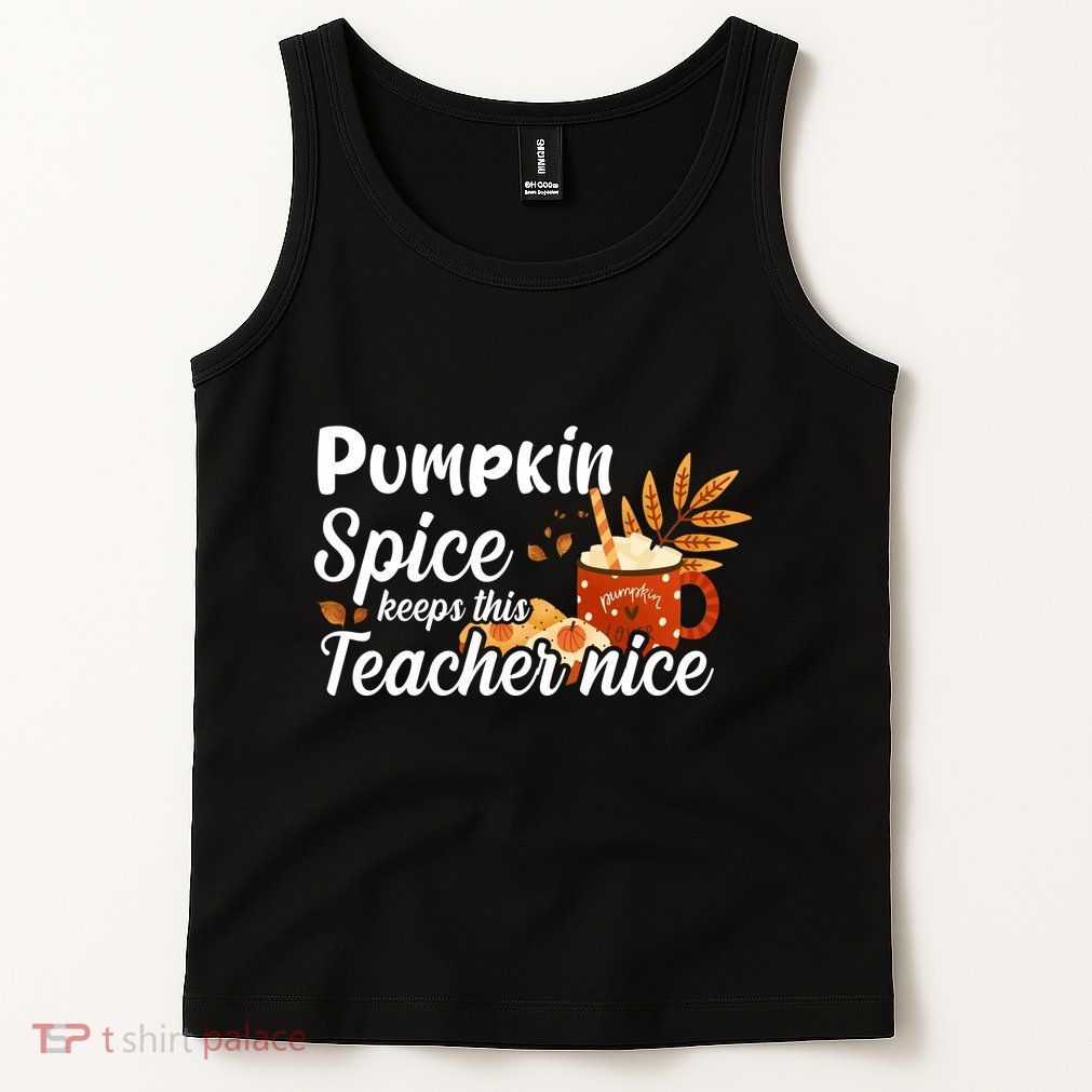 Pumpkin Spice Keeps This Teacher Nice Tank Top