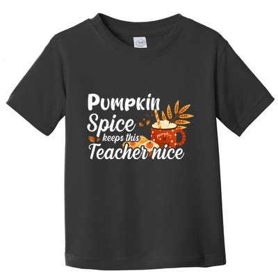 Pumpkin Spice Keeps This Teacher Nice Toddler T-Shirt