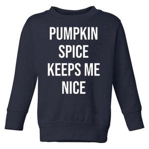 Pumpkin Spice Keeps Me Nice Funny Fall Toddler Sweatshirt