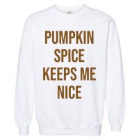 Pumpkin Spice Keeps Me Nice Funny Fall Garment-Dyed Sweatshirt