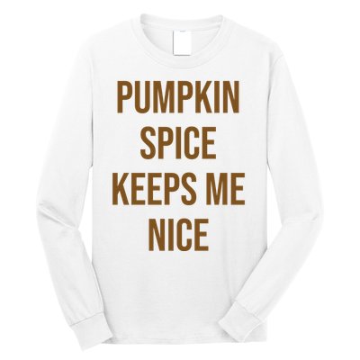 Pumpkin Spice Keeps Me Nice Funny Fall Long Sleeve Shirt