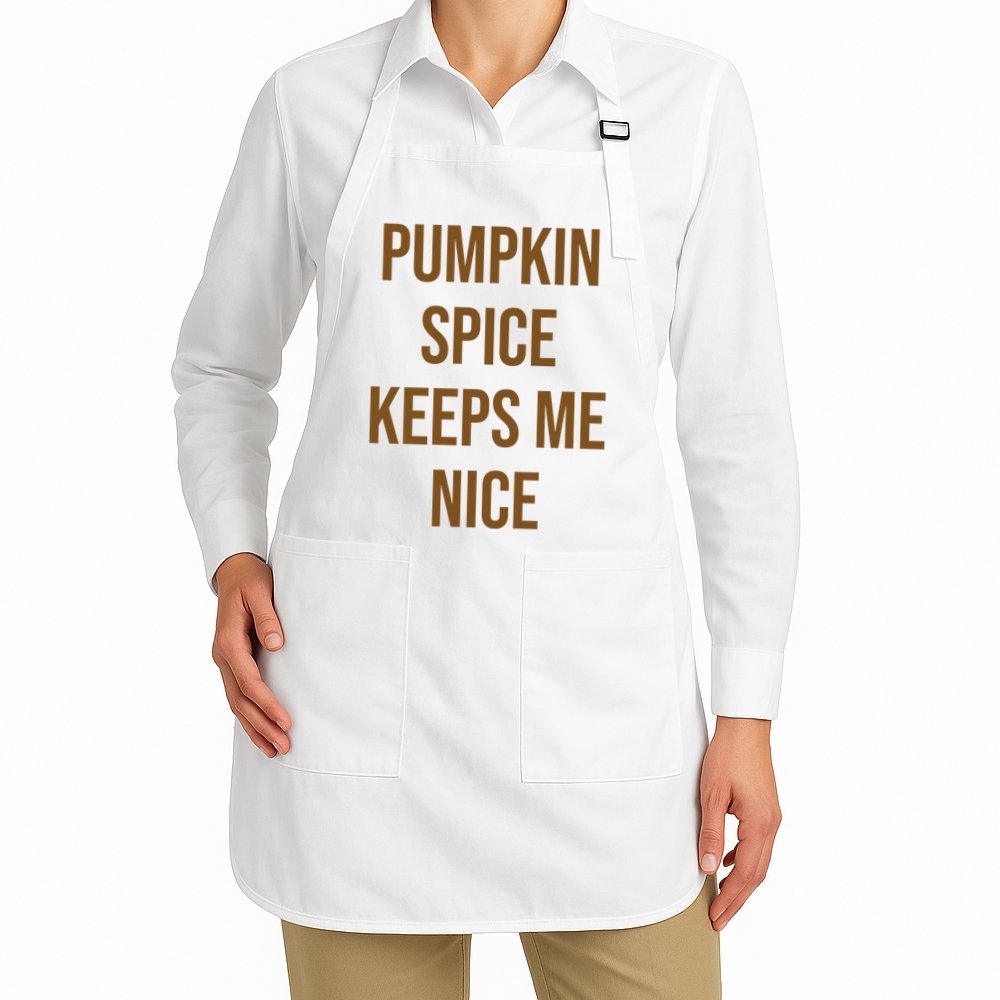 Pumpkin Spice Keeps Me Nice Funny Fall Apron