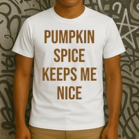 Pumpkin Spice Keeps Me Nice Funny Fall T-Shirt
