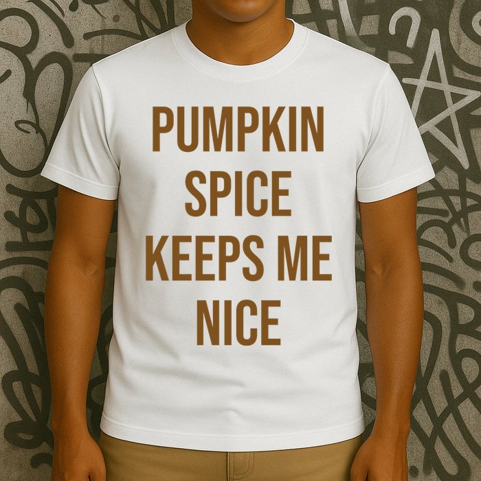 Pumpkin Spice Keeps Me Nice Funny Fall T-Shirt
