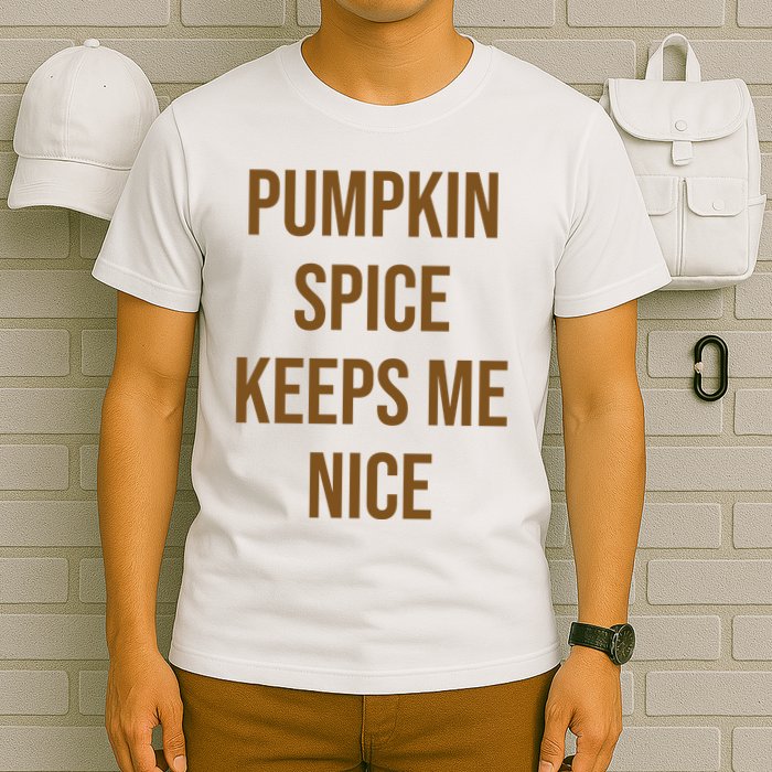 Pumpkin Spice Keeps Me Nice Funny Fall T-Shirt