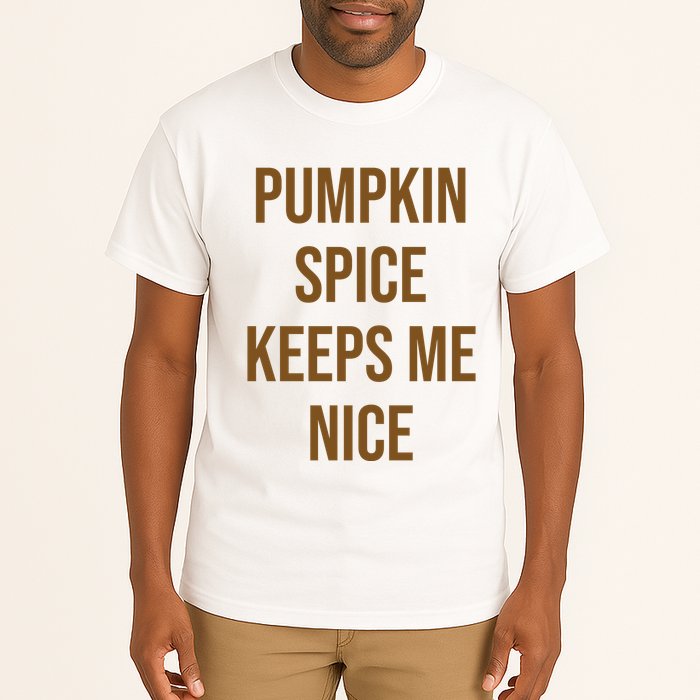 Pumpkin Spice Keeps Me Nice Funny Fall Tall T-Shirt