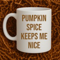 Pumpkin Spice Keeps Me Nice Funny Fall Mug