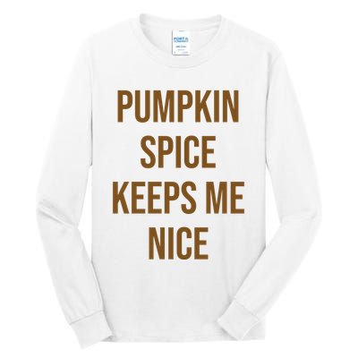 Pumpkin Spice Keeps Me Nice Funny Fall Tall Long Sleeve T-Shirt