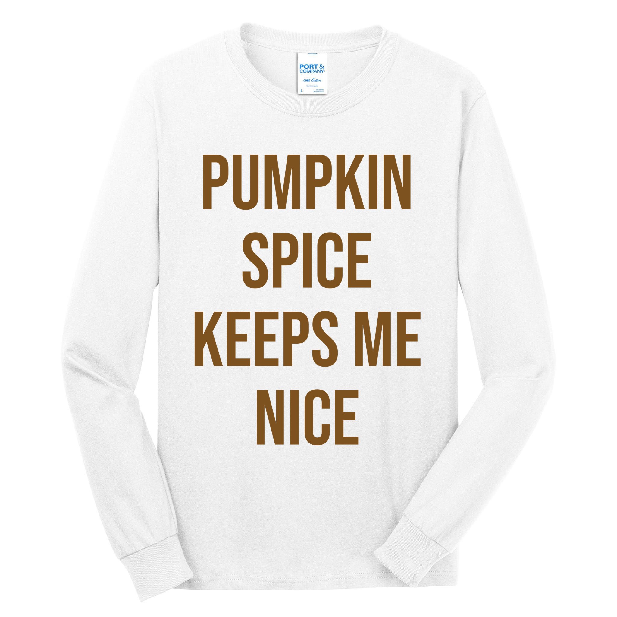 Pumpkin Spice Keeps Me Nice Funny Fall Tall Long Sleeve T-Shirt