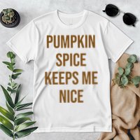 Pumpkin Spice Keeps Me Nice Funny Fall Premium T-Shirt