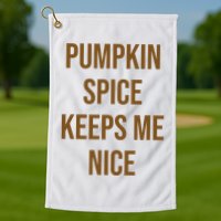 Pumpkin Spice Keeps Me Nice Funny Fall Golf Towel