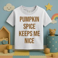 Pumpkin Spice Keeps Me Nice Funny Fall Toddler T-Shirt
