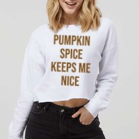 Pumpkin Spice Keeps Me Nice Funny Fall Cropped Pullover Crew