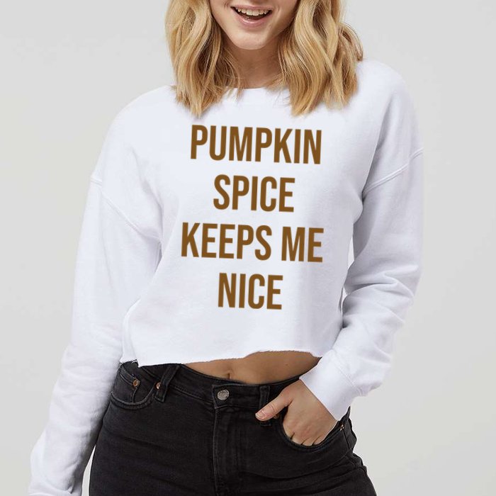 Pumpkin Spice Keeps Me Nice Funny Fall Cropped Pullover Crew