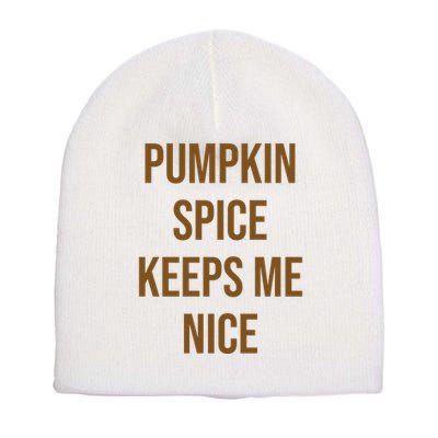 Pumpkin Spice Keeps Me Nice Funny Fall Short Acrylic Beanie