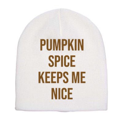 Pumpkin Spice Keeps Me Nice Funny Fall Short Acrylic Beanie