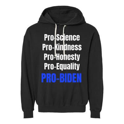 Pro Science Kindness Equality Honesty Pro Biden Joe For Prez Garment-Dyed Fleece Hoodie