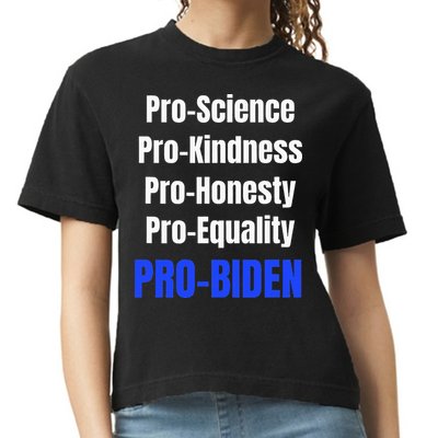 Pro Science Kindness Equality Honesty Pro Biden Joe For Prez Comfort Colors Boxy T-Shirt