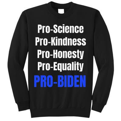 Pro Science Kindness Equality Honesty Pro Biden Joe For Prez Sweatshirt