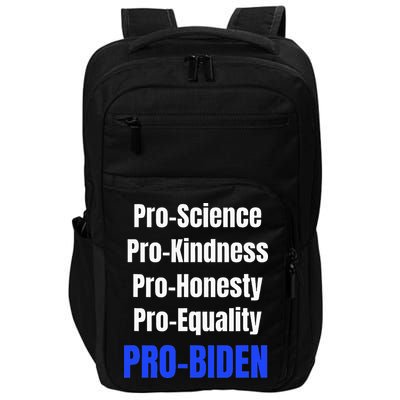 Pro Science Kindness Equality Honesty Pro Biden Joe For Prez Impact Tech Backpack