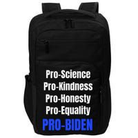 Pro Science Kindness Equality Honesty Pro Biden Joe For Prez Impact Tech Backpack