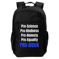 Pro Science Kindness Equality Honesty Pro Biden Joe For Prez Backpack