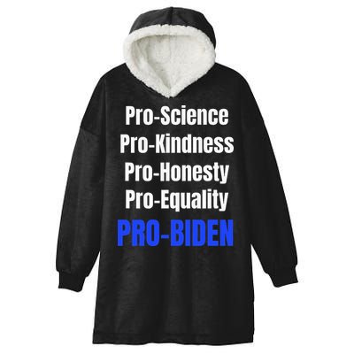 Pro Science Kindness Equality Honesty Pro Biden Joe For Prez Hooded Wearable Blanket