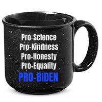Pro Science Kindness Equality Honesty Pro Biden Joe For Prez 15oz Campfire Ceramic Mug