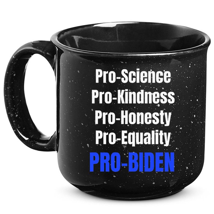 Pro Science Kindness Equality Honesty Pro Biden Joe For Prez 15oz Campfire Ceramic Mug