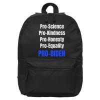 Pro Science Kindness Equality Honesty Pro Biden Joe For Prez 16 in Basic Backpack