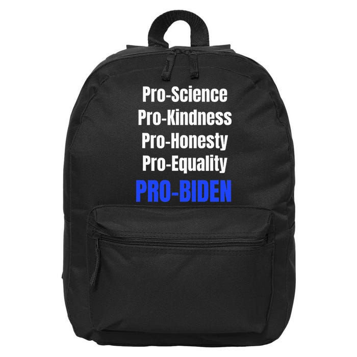 Pro Science Kindness Equality Honesty Pro Biden Joe For Prez 16 in Basic Backpack