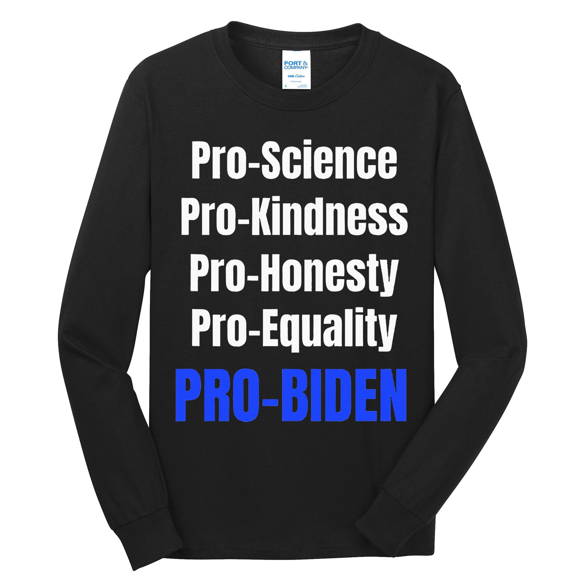 Pro Science Kindness Equality Honesty Pro Biden Joe For Prez Tall Long Sleeve T-Shirt