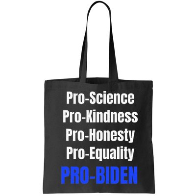 Pro Science Kindness Equality Honesty Pro Biden Joe For Prez Bag