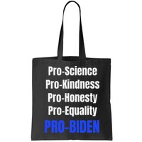 Pro Science Kindness Equality Honesty Pro Biden Joe For Prez Bag