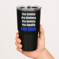 Pro Science Kindness Equality Honesty Pro Biden Joe For Prez Tumbler