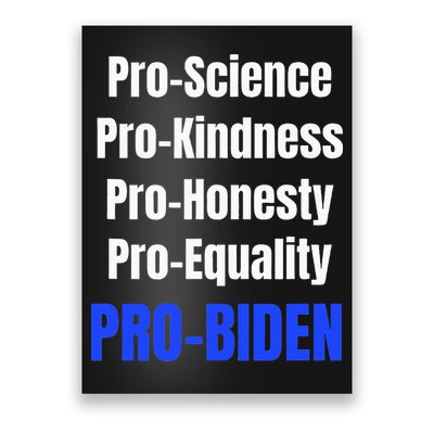 Pro Science Kindness Equality Honesty Pro Biden Joe For Prez Poster
