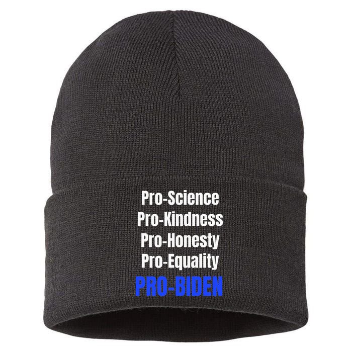 Pro Science Kindness Equality Honesty Pro Biden Joe For Prez Sustainable Knit Beanie